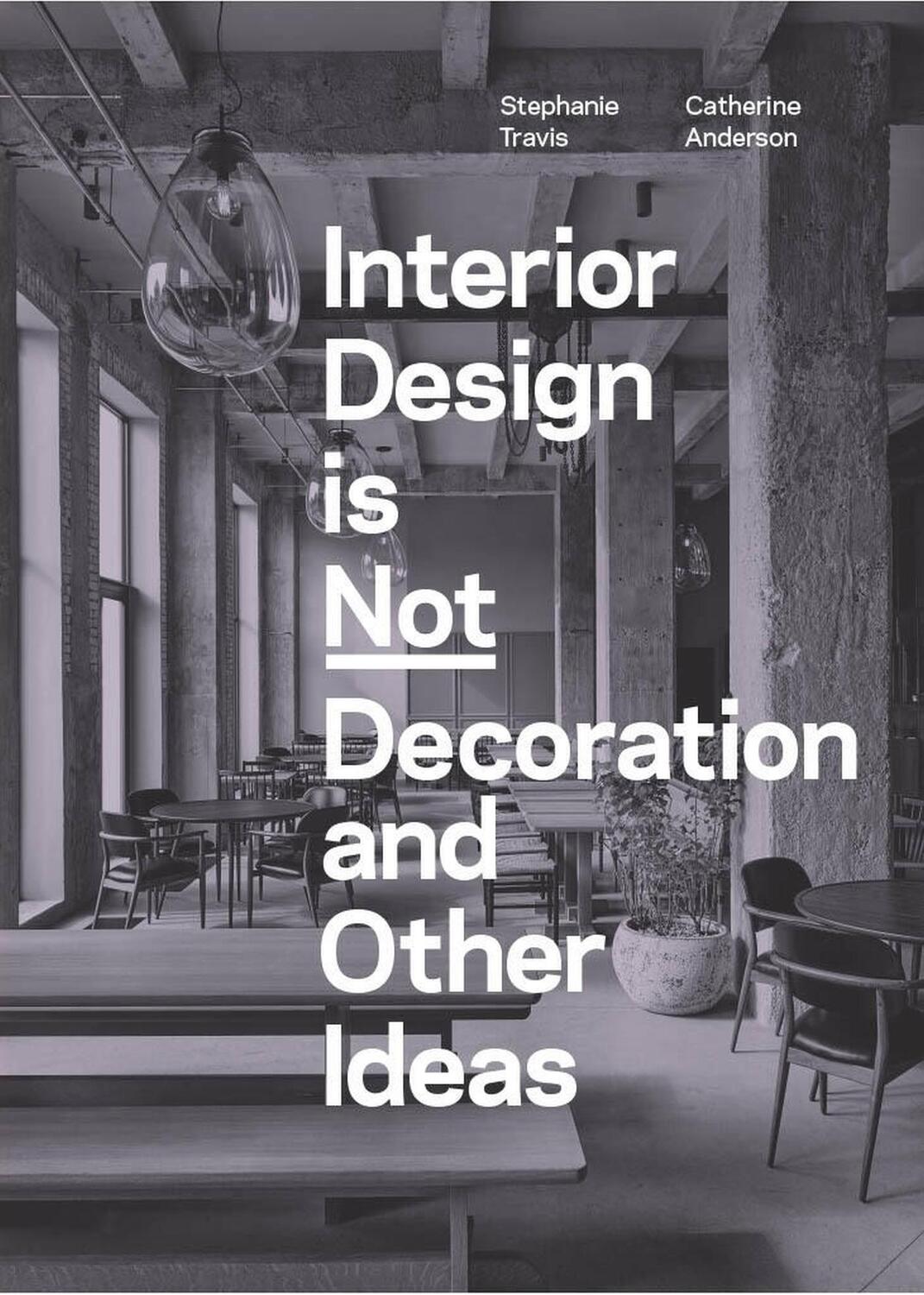 Cover: 9781529431551 | Interior Design Is Not Decoration and Other Ideas | Stephanie Travis