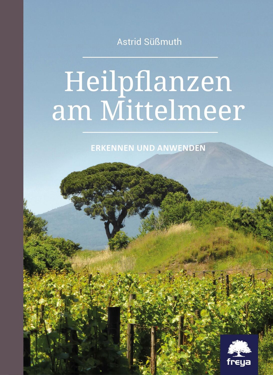 Cover: 9783990252987 | Heilpflanzen am Mittelmeer | Erkennen und anwenden | Astrid Süßmuth