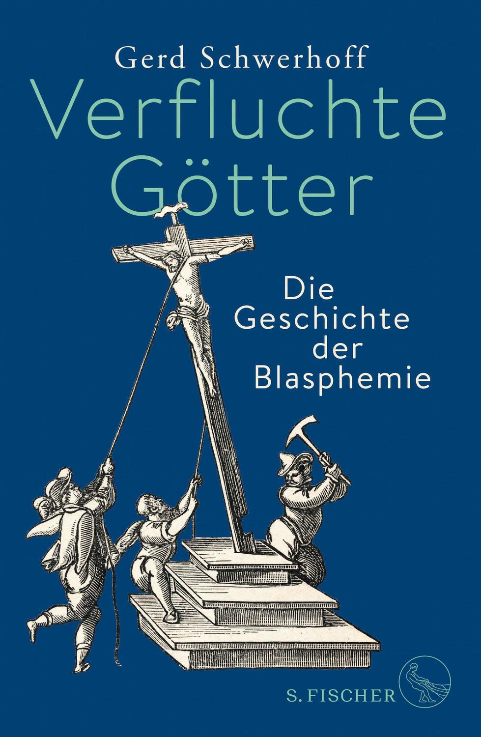 Cover: 9783103974546 | Verfluchte Götter | Die Geschichte der Blasphemie | Gerd Schwerhoff