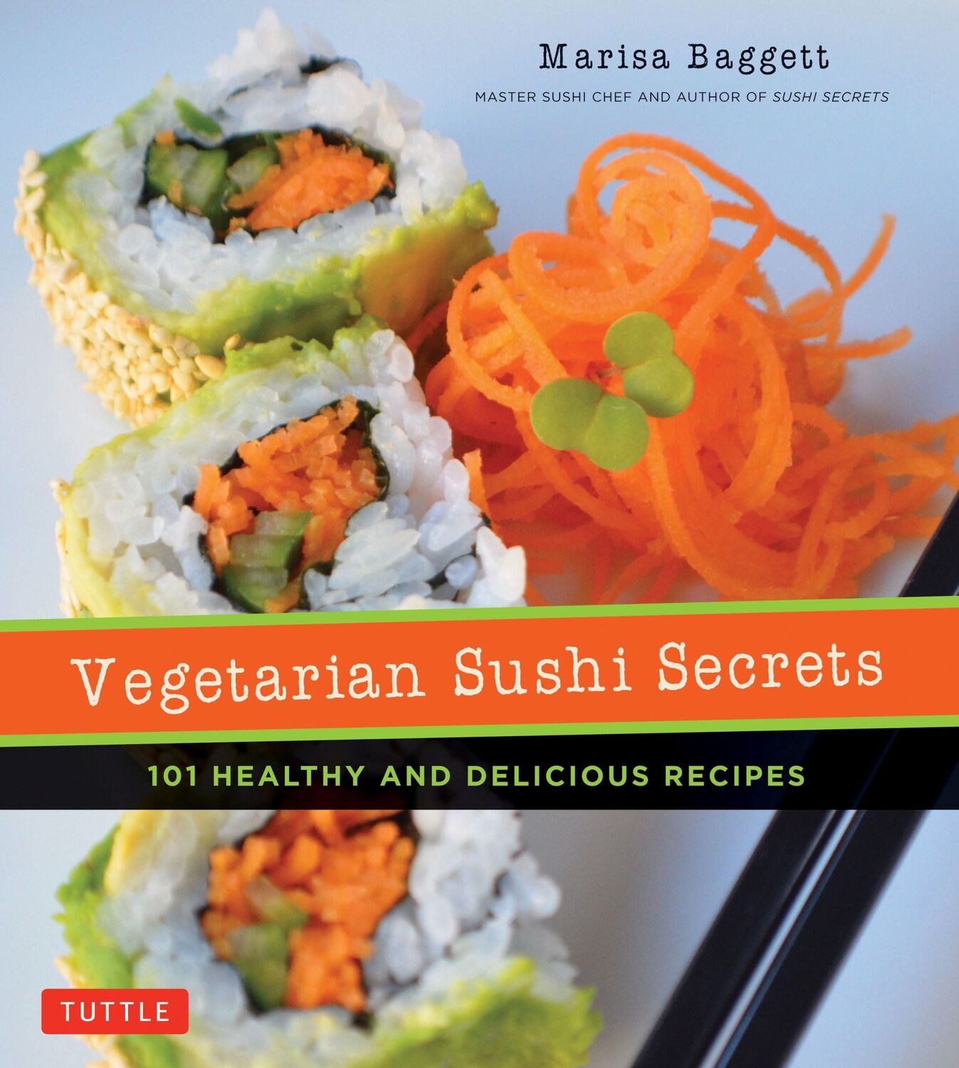 Cover: 9780804851701 | Vegetarian Sushi Secrets | Justin Fox Burks (u. a.) | Taschenbuch