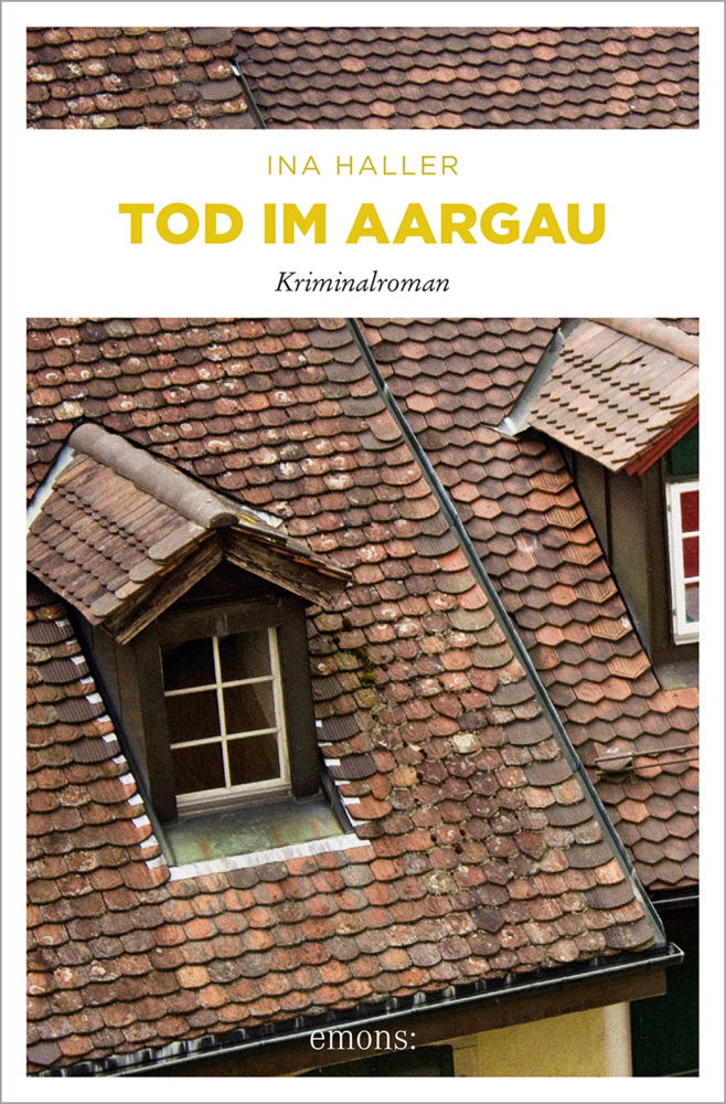 Cover: 9783954510764 | Tod im Aargau | Kriminalroman | Ina Haller | Taschenbuch | 2013