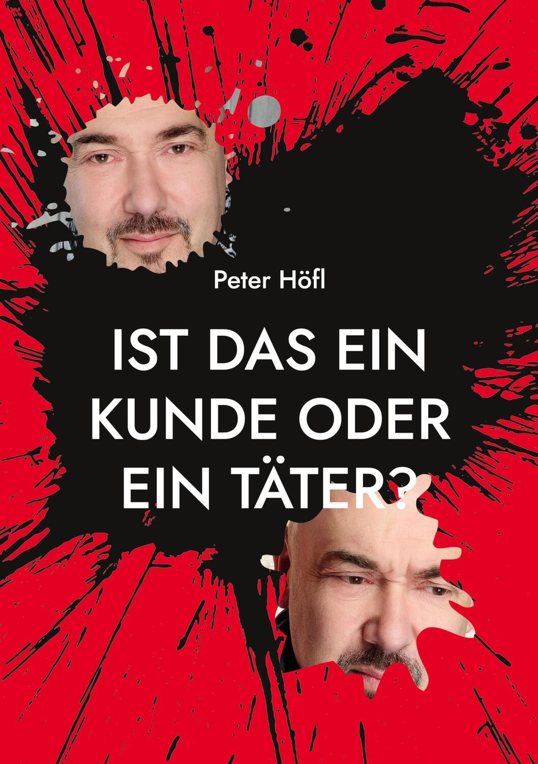 Cover: 9783756819591 | Ist das ein Kunde oder ein Täter? | Peter Höfl | Taschenbuch | Deutsch