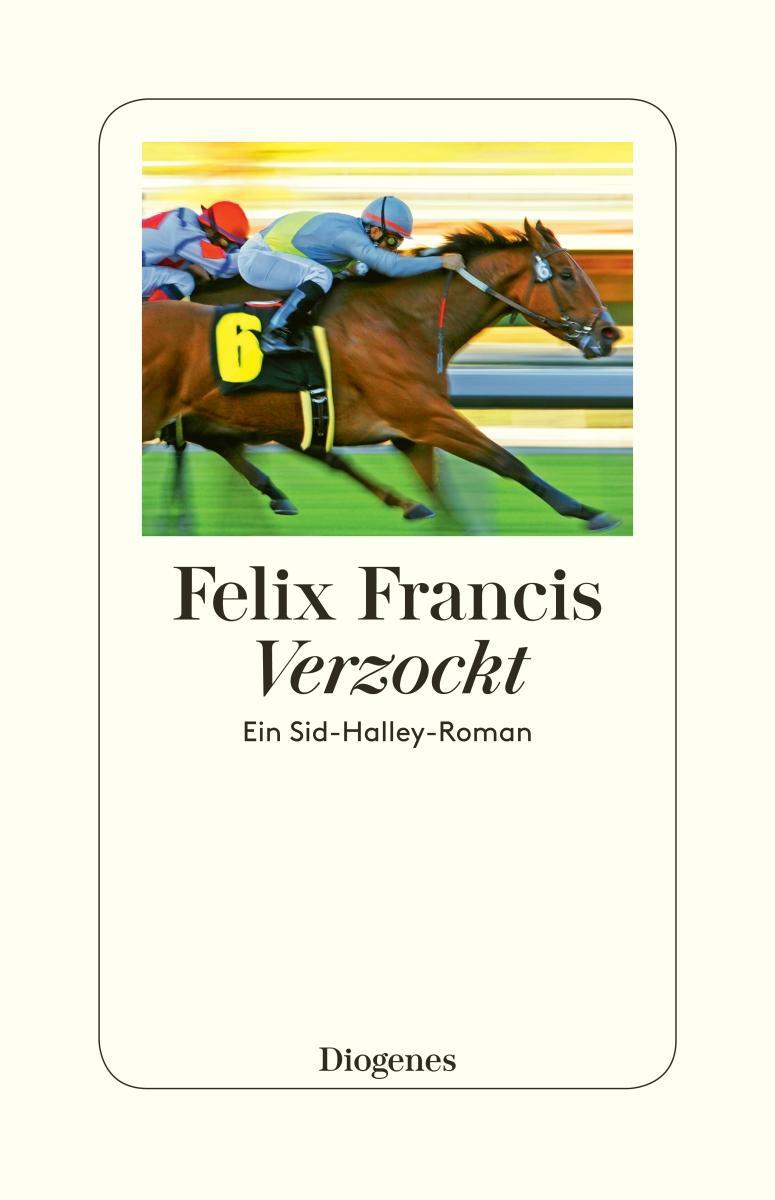 Cover: 9783257300390 | Verzockt | Ein Sid-Halley-Roman | Felix Francis | Taschenbuch | 411 S.