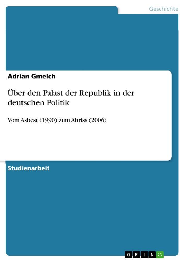 Cover: 9783668938298 | Über den Palast der Republik in der deutschen Politik | Adrian Gmelch