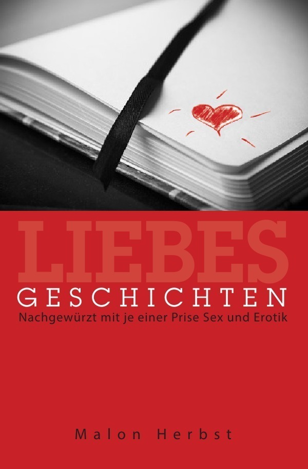 Cover: 9783745093667 | Liebes Geschichten | Nachgewürzt mit je einer Prise Sex und Erotik