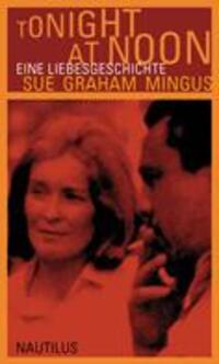 Cover: 9783894014155 | Tonight at Noon | Eine Liebesgeschichte | Sue Graham Mingus | Buch