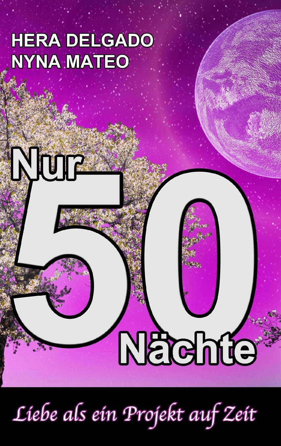 Cover: 9783743127920 | Nur 50 Nächte | Liebe als ein Projekt auf Zeit | Nyna Mateo | Buch