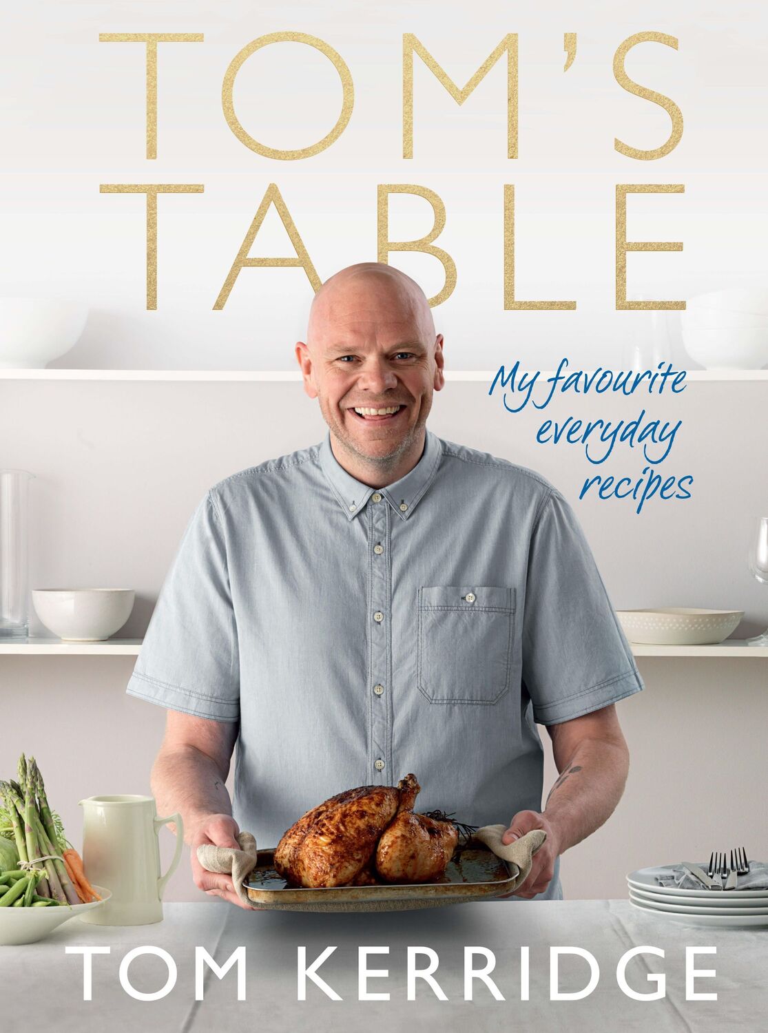 Cover: 9781472909435 | Tom's Table | My Favourite Everyday Recipes | Tom Kerridge | Buch