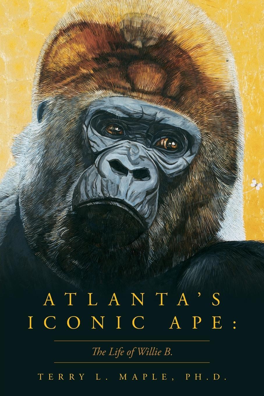 Cover: 9781638370734 | Atlanta's Iconic Ape | The Life of Willie B. | Terry L. L Maple Ph. D.