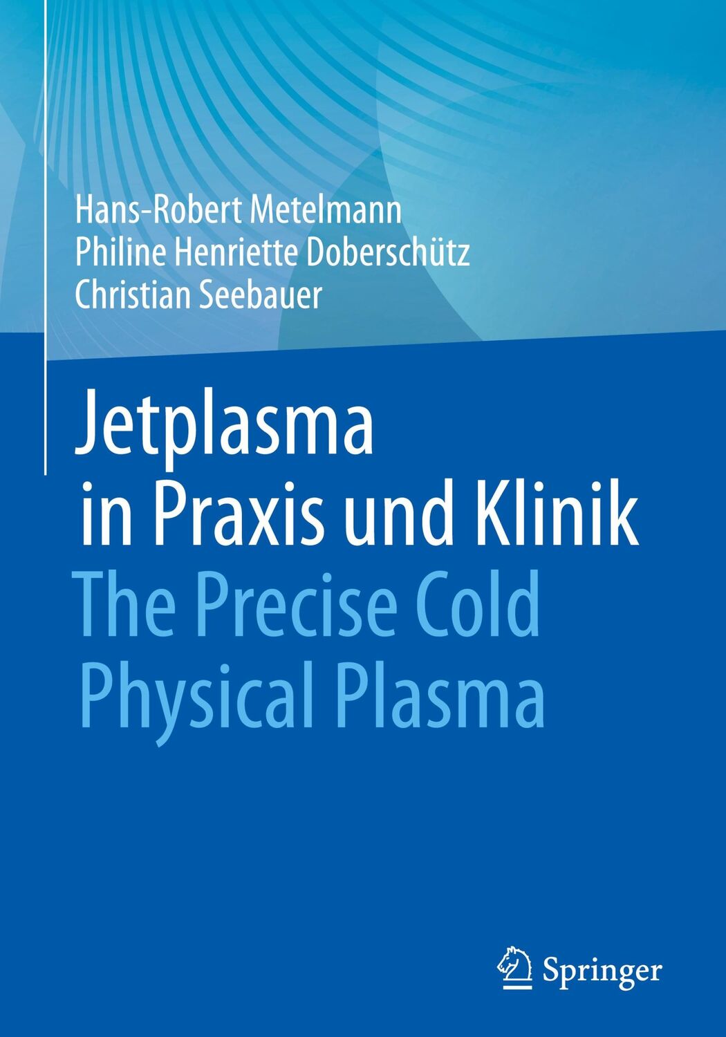 Cover: 9783662674208 | Jetplasma in Praxis und Klinik | The Precise Cold Physical Plasma