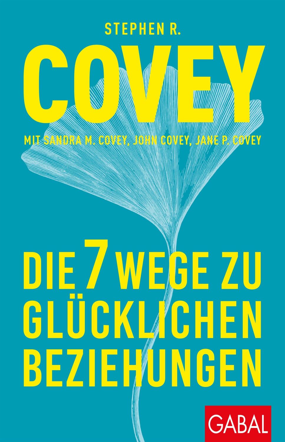 Cover: 9783967390414 | Die 7 Wege zu glücklichen Beziehungen | Stephen R. Covey | Taschenbuch