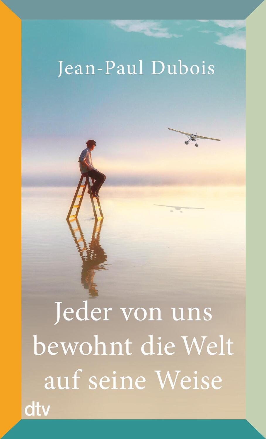 Cover: 9783423148337 | Jeder von uns bewohnt die Welt auf seine Weise | Jean-Paul Dubois