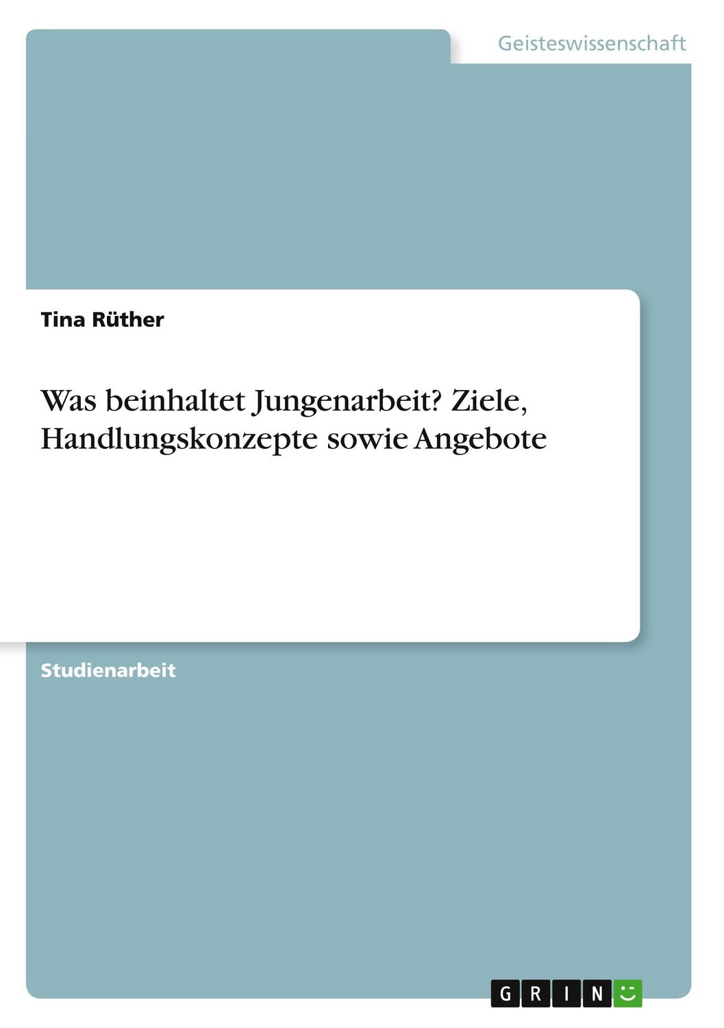 Cover: 9783346368744 | Was beinhaltet Jungenarbeit? Ziele, Handlungskonzepte sowie Angebote