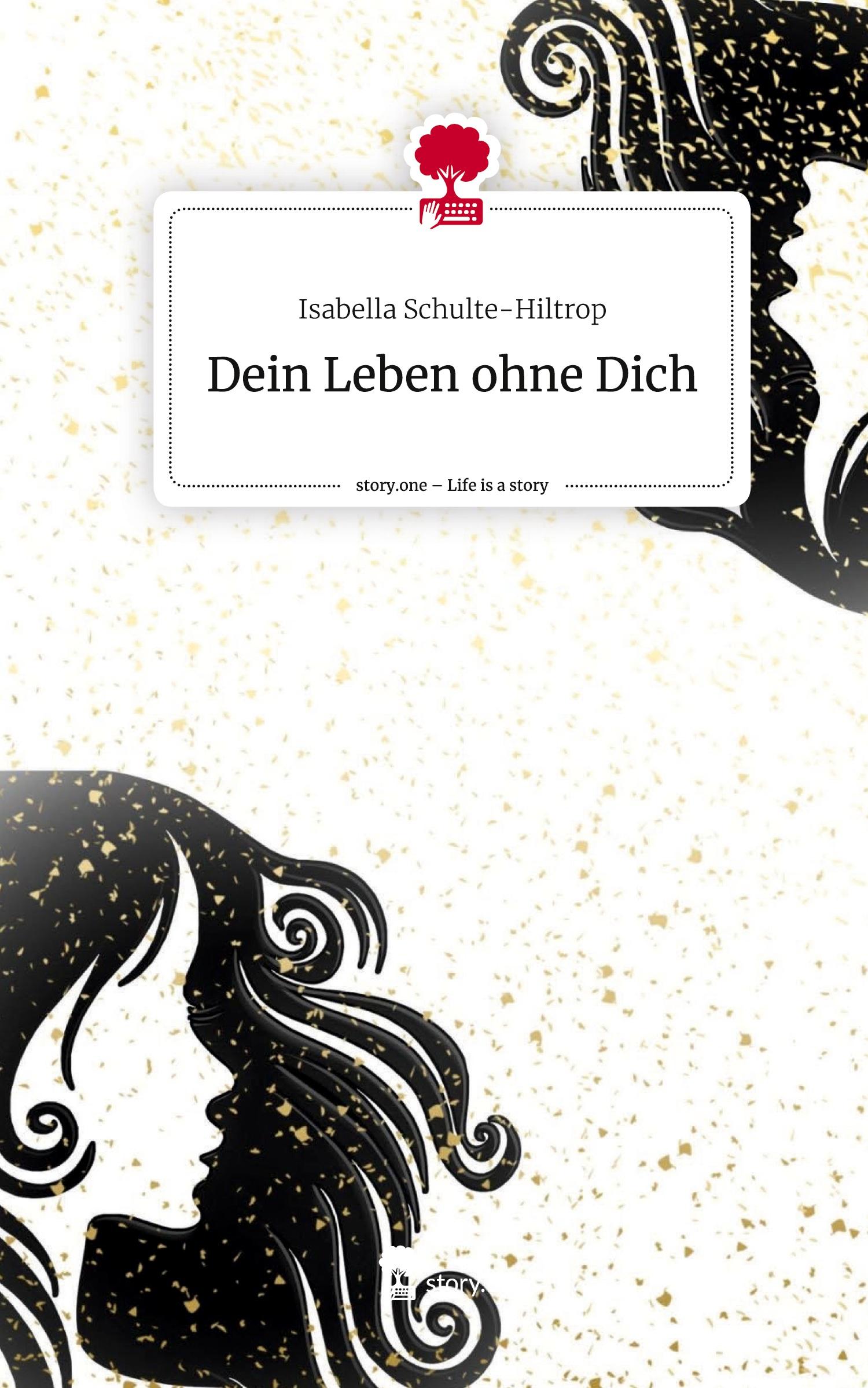 Cover: 9783710843174 | Dein Leben ohne Dich. Life is a Story - story.one | Schulte-Hiltrop