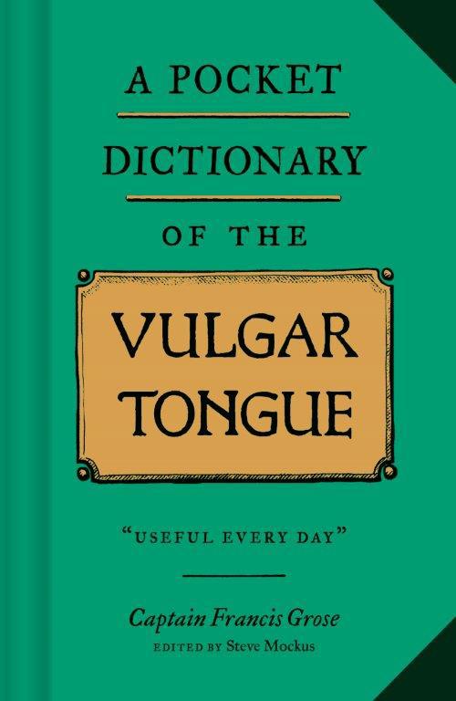 Cover: 9781452184609 | A Pocket Dictionary of the Vulgar Tongue | Captain Francis Grose