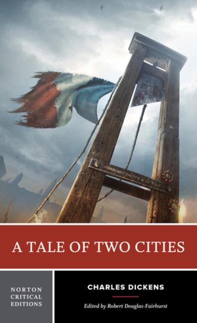 Cover: 9780393264234 | A Tale of Two Cities | A Norton Critical Edition | Charles Dickens