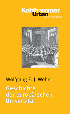 Cover: 9783170164826 | Geschichte der europäischen Universität | Wolfgang E. J. Weber | Buch