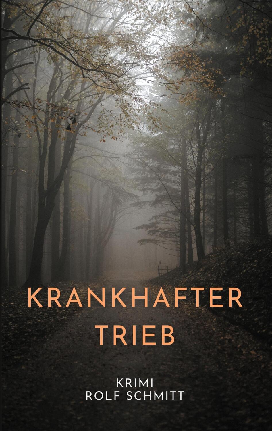 Cover: 9783759708106 | Krankhafter Trieb | Krimi | Rolf Schmitt | Taschenbuch | Paperback