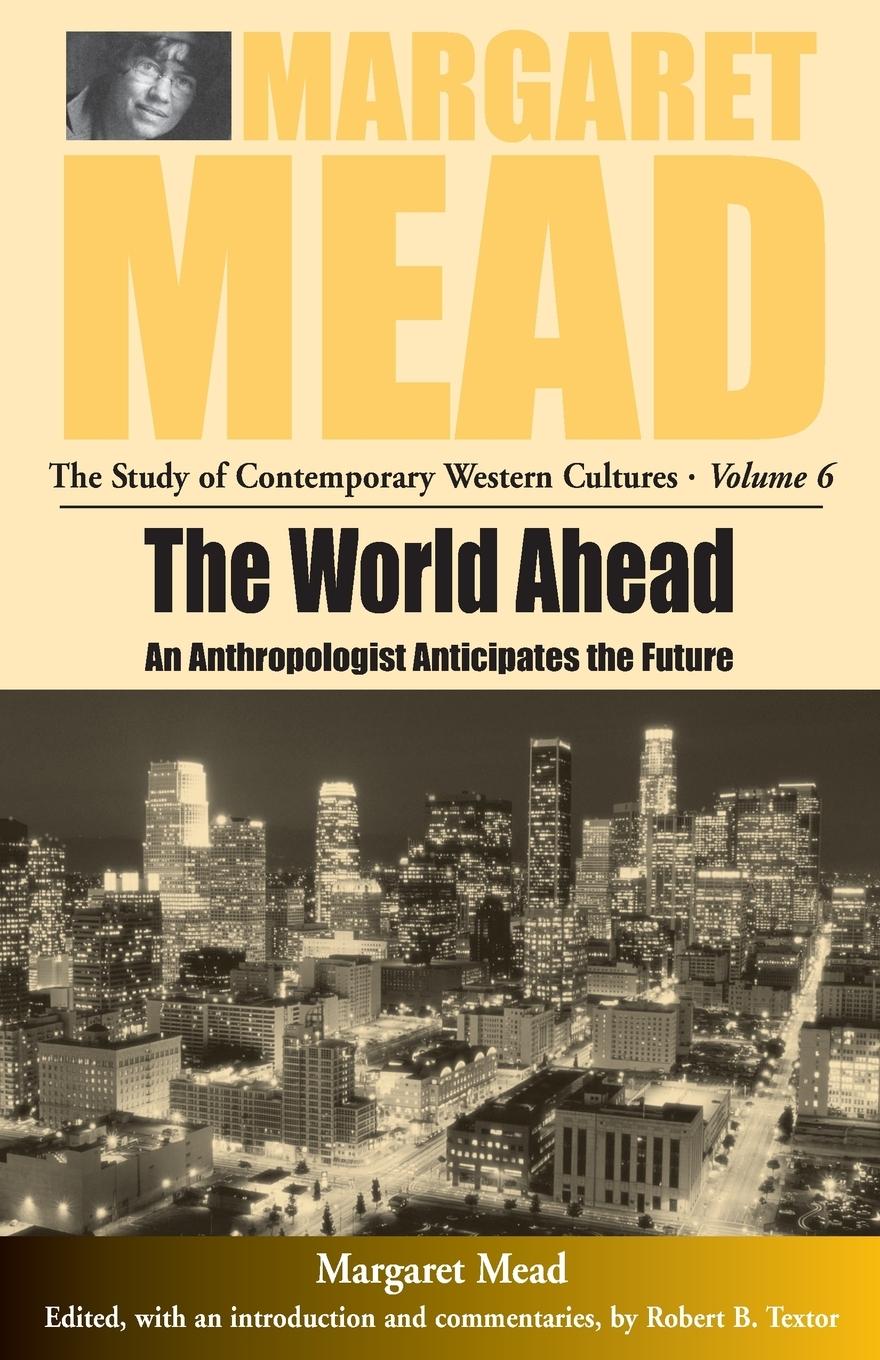 Cover: 9781571818188 | The World Ahead | An Anthropologist Anticipates the Future | Mead