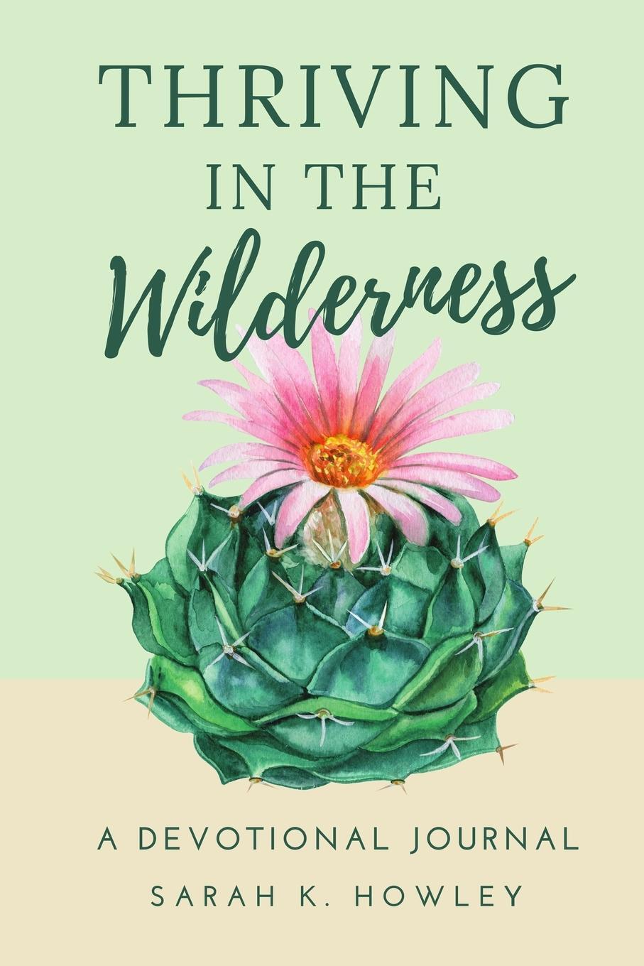 Cover: 9781736907146 | Thriving in the Wilderness | A Devotional Journal | Sarah K Howley