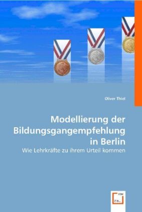 Cover: 9783836498388 | Modellierung der Bildungsgangempfehlung in Berlin | Oliver Thiel