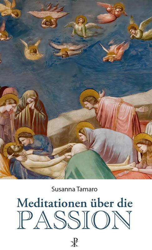 Cover: 9783717113584 | Meditationen über die Passion | Susanna Tamaro | Taschenbuch | 72 S.