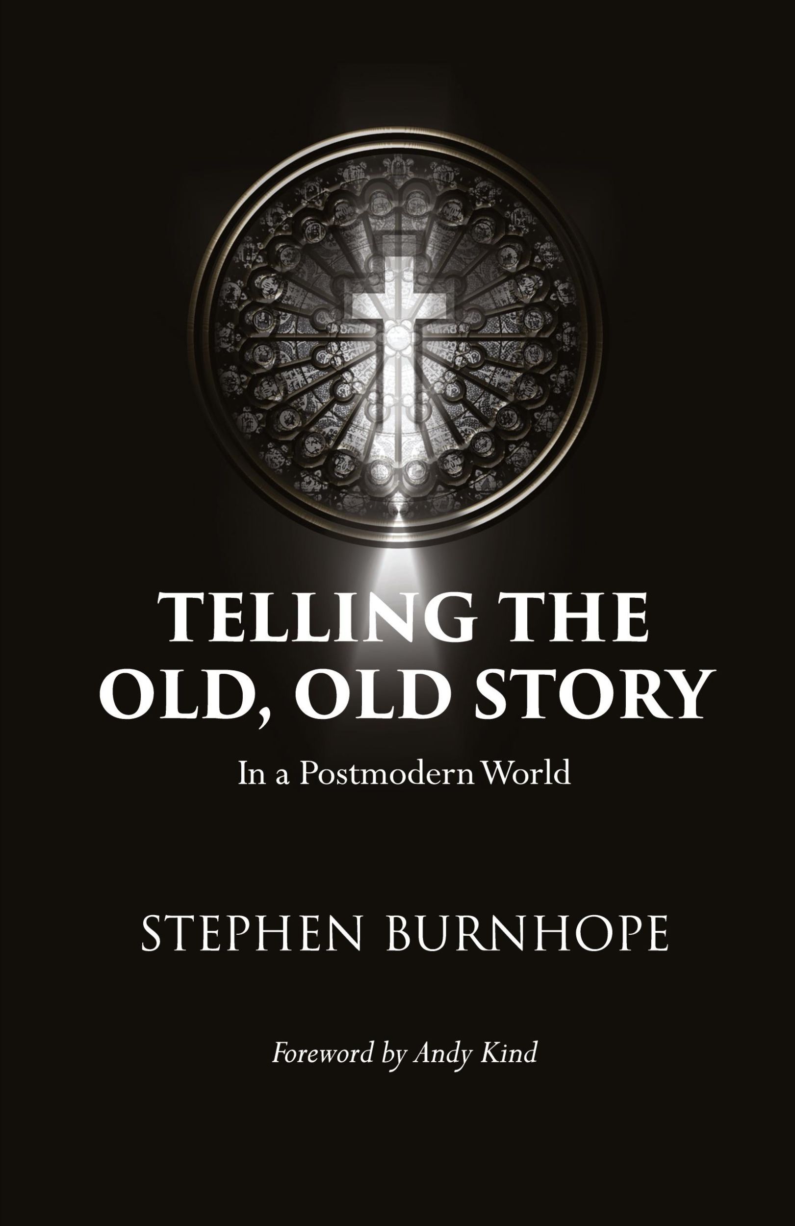 Cover: 9781399921329 | Telling the Old, Old Story | In a Postmodern World | Stephen Burnhope