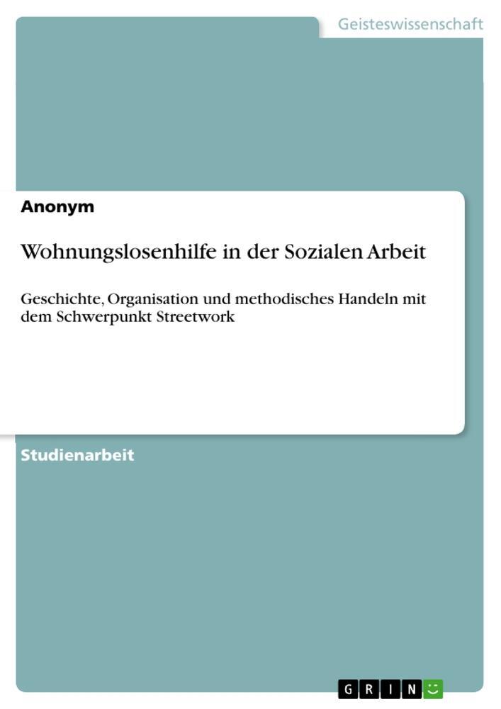 Cover: 9783346945266 | Wohnungslosenhilfe in der Sozialen Arbeit | Anonymous | Taschenbuch