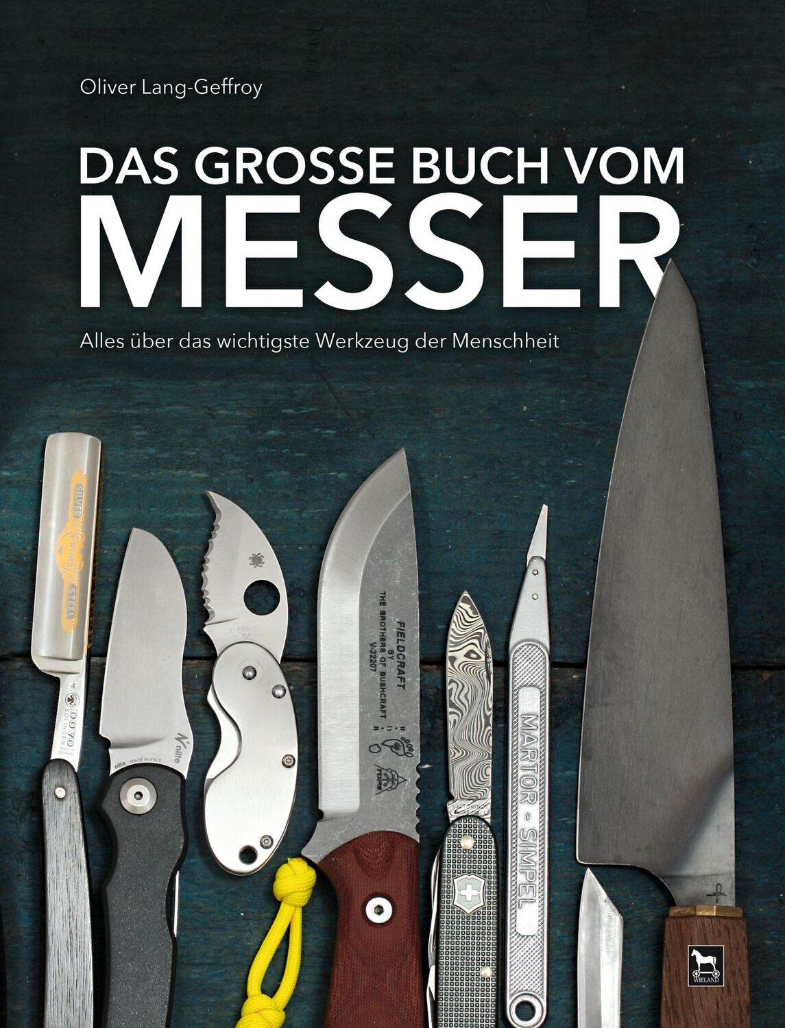 Cover: 9783938711842 | Das große Buch vom Messer | Oliver Lang-Geffroy | Buch | 213 S. | 2017