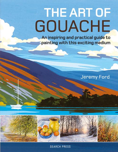 Cover: 9781782214540 | The Art of Gouache | Jeremy Ford | Taschenbuch | Englisch | 2019