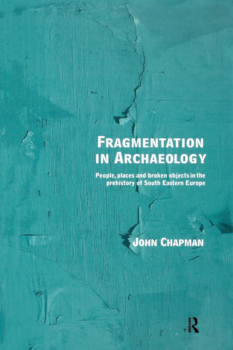 Cover: 9780415642699 | Fragmentation in Archaeology | John Chapman | Taschenbuch | Paperback