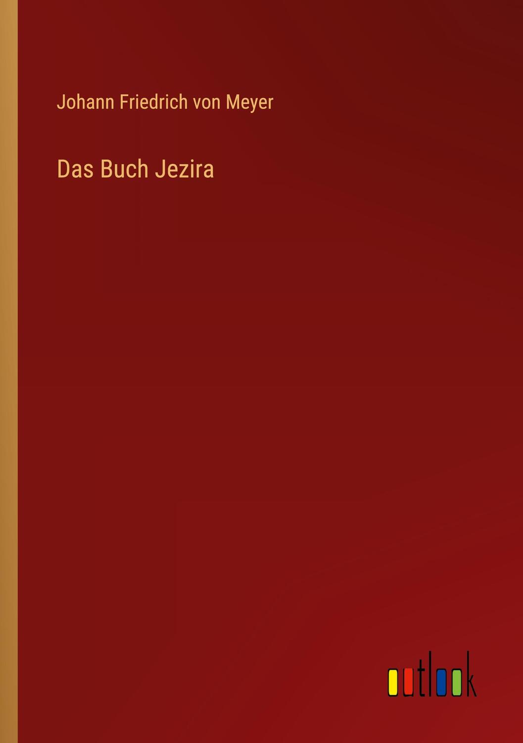 Cover: 9783385102224 | Das Buch Jezira | Johann Friedrich Von Meyer | Taschenbuch | Paperback