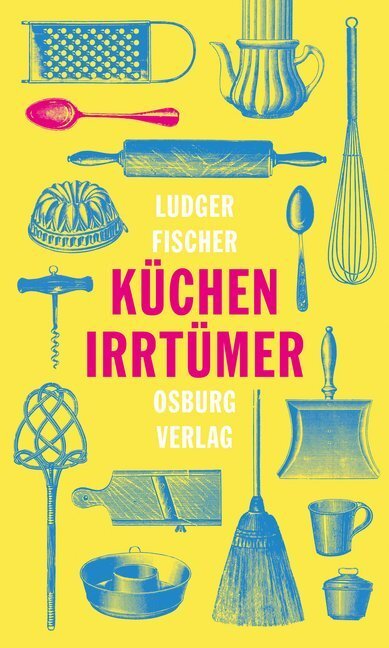 Cover: 9783955102180 | Küchenirrtümer | Ludger Fischer | Buch | 262 S. | Deutsch | 2020