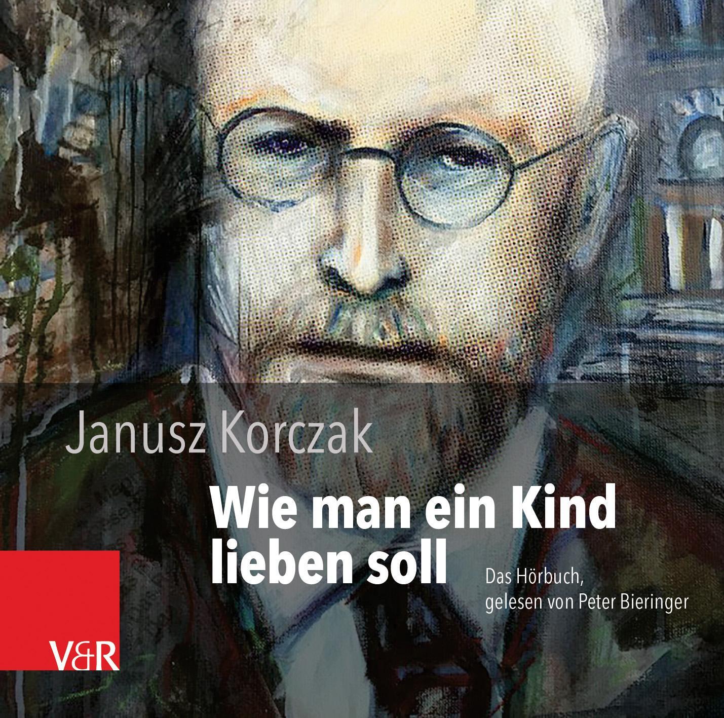 Cover: 9783525702574 | Wie man ein Kind lieben soll | Das Hörbuch | Janusz Korczak | MP3