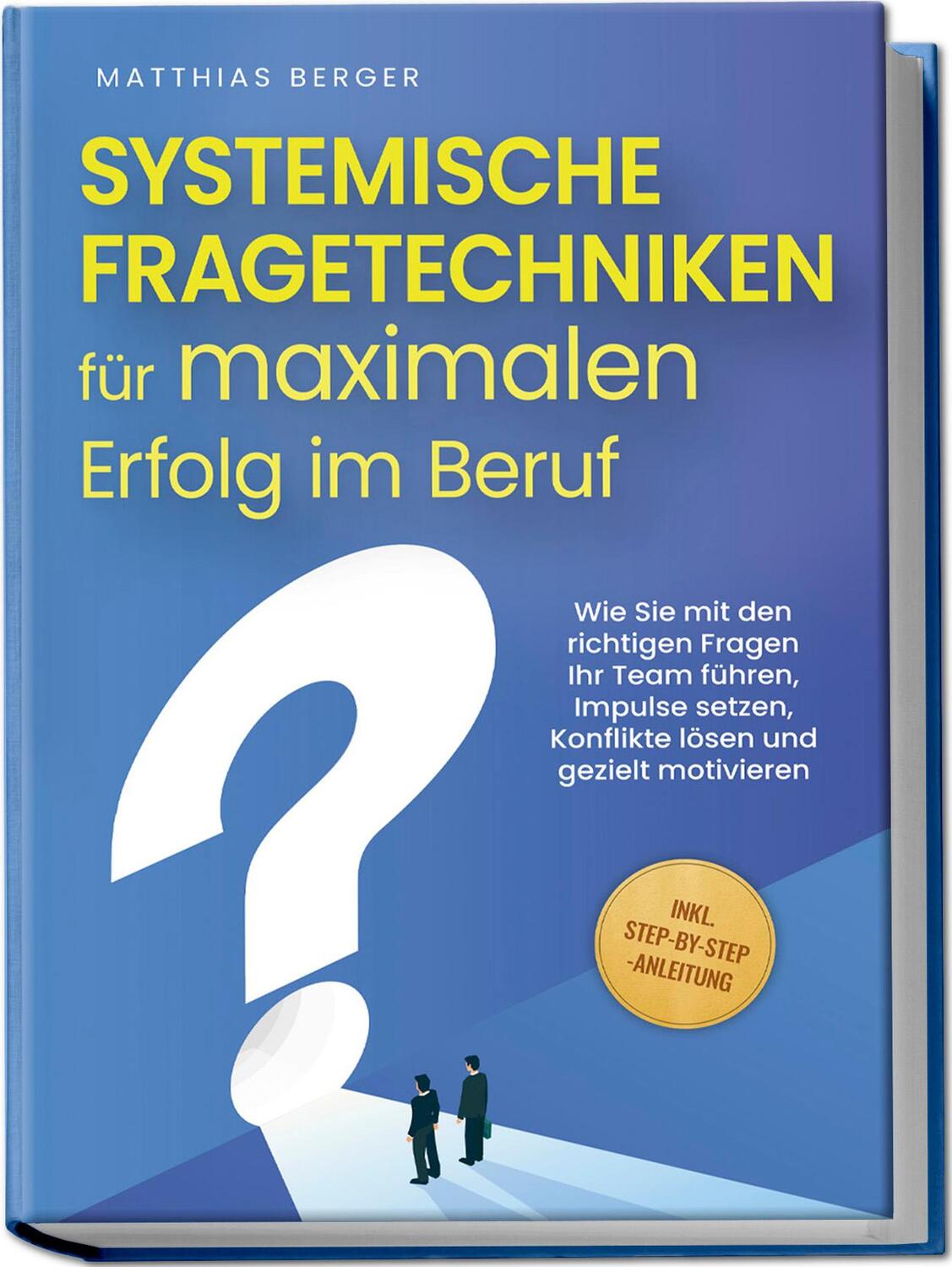 Cover: 9783757601188 | Systemische Fragetechniken für maximalen Erfolg im Beruf: Wie Sie...