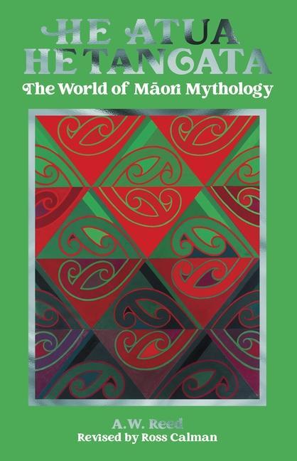 Cover: 9780947506889 | He Atua, He Tangata | The World of Māori Mythology | A W Reed