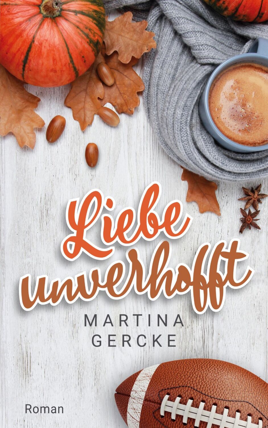 Cover: 9783754397299 | Liebe unverhofft | Martina Gercke | Taschenbuch | Paperback | 312 S.