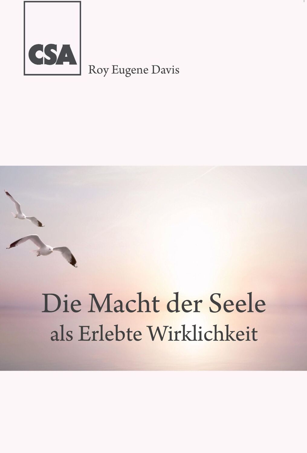 Cover: 9783922779049 | Die Macht der Seele | als Erlebte Wirklichkeit | Roy Eugene Davis