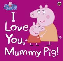 Cover: 9780241321508 | Peppa Pig: I Love You, Mummy Pig | Peppa Pig | Taschenbuch | Englisch