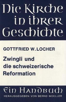 Cover: 9783525523339 | Zwingli und die schweizerische Reformation | Gottfried W. Locher