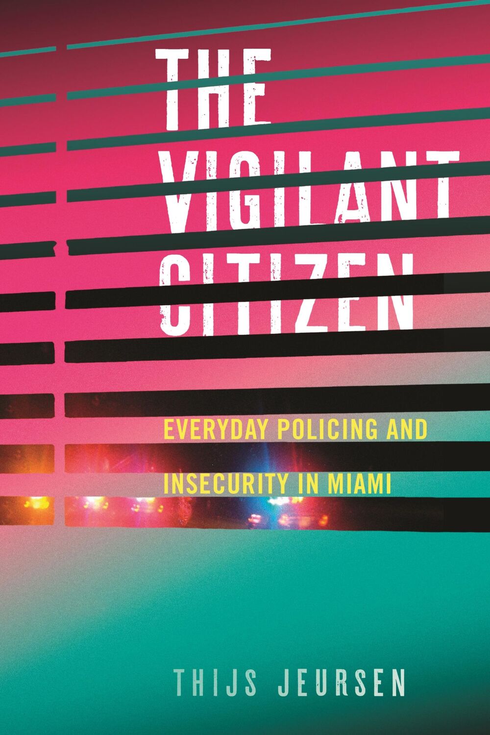 Cover: 9781479816545 | The Vigilant Citizen | Everyday Policing and Insecurity in Miami