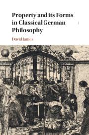 Cover: 9781009288101 | Property and Its Forms in Classical German Philosophy | David James