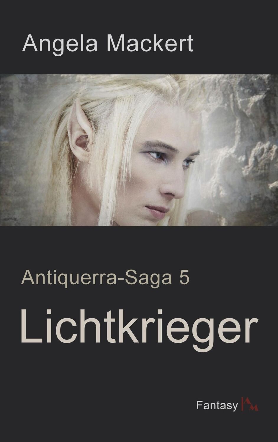 Cover: 9783752820218 | Lichtkrieger | Antiquerra-Saga 5 | Angela Mackert | Taschenbuch | 2018