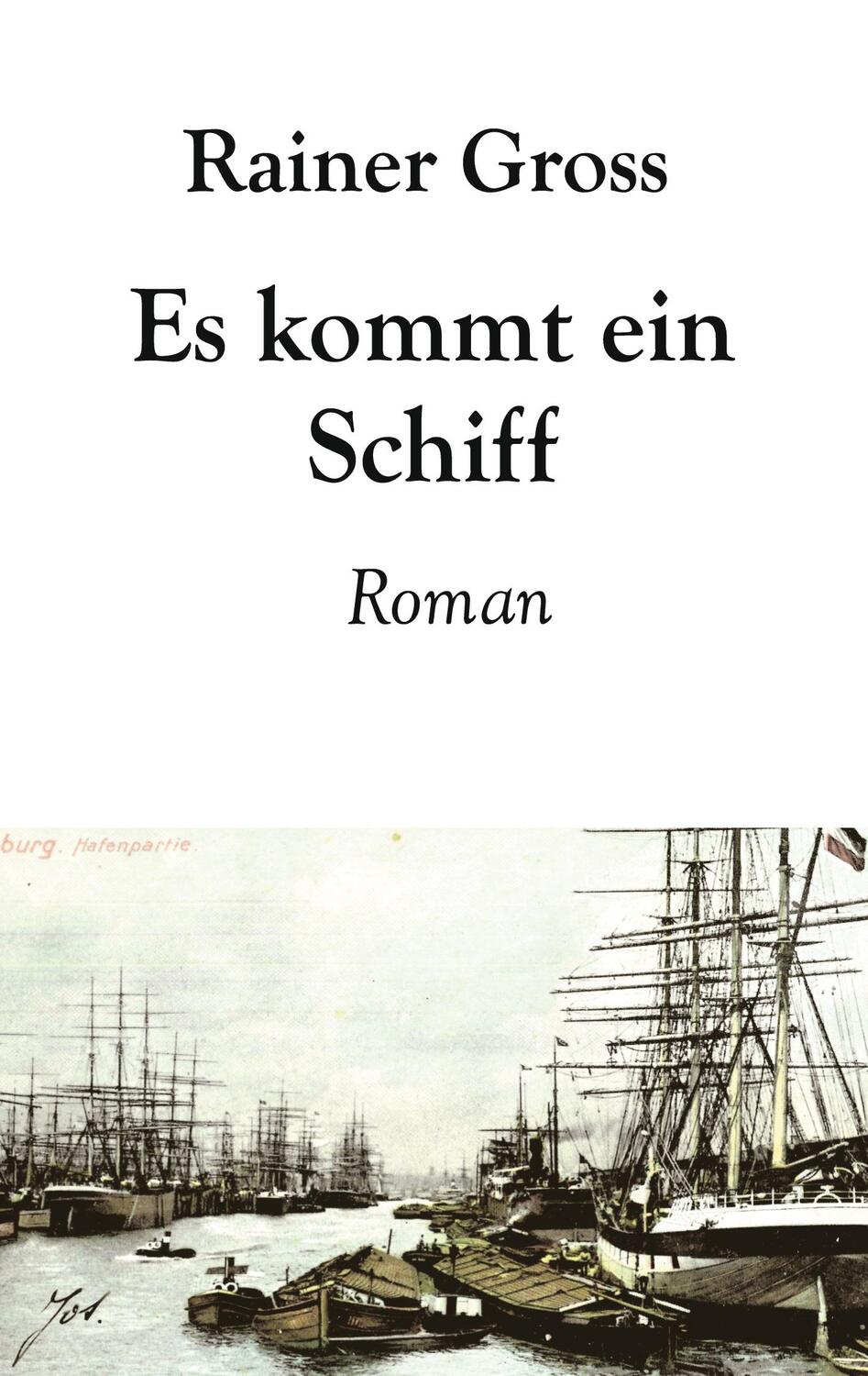 Cover: 9783759733535 | Es kommt ein Schiff | Historischer Roman | Rainer Gross | Taschenbuch