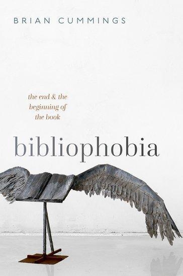 Cover: 9780192847317 | Bibliophobia | The End and the Beginning of the Book | Brian Cummings