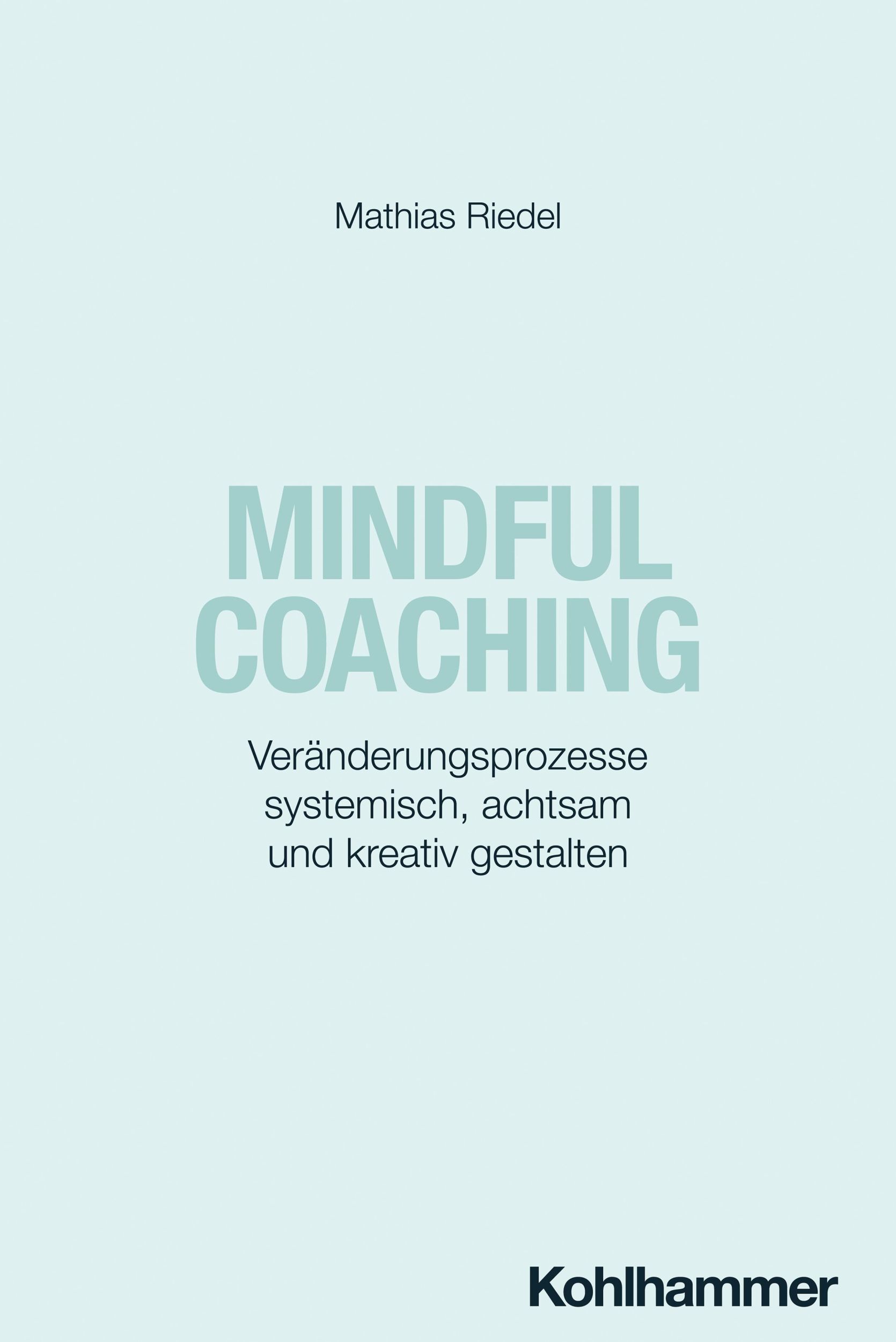 Cover: 9783170443945 | Mindful Coaching | Mathias Riedel | Taschenbuch | 239 S. | Deutsch