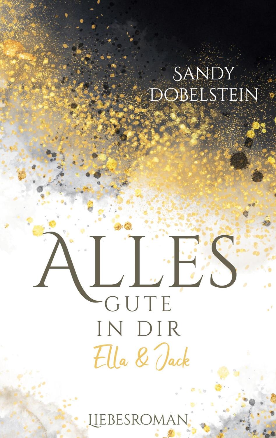 Cover: 9783756874644 | ALLES GUTE IN DIR | Ella und Jack | Sandy Dobelstein | Taschenbuch