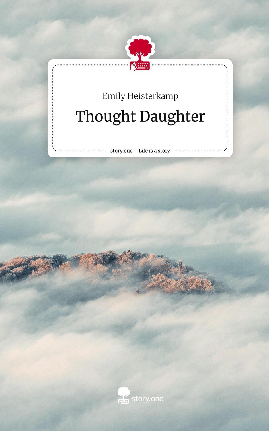 Cover: 9783711545909 | Thought Daughter. Life is a Story - story.one | Emily Heisterkamp