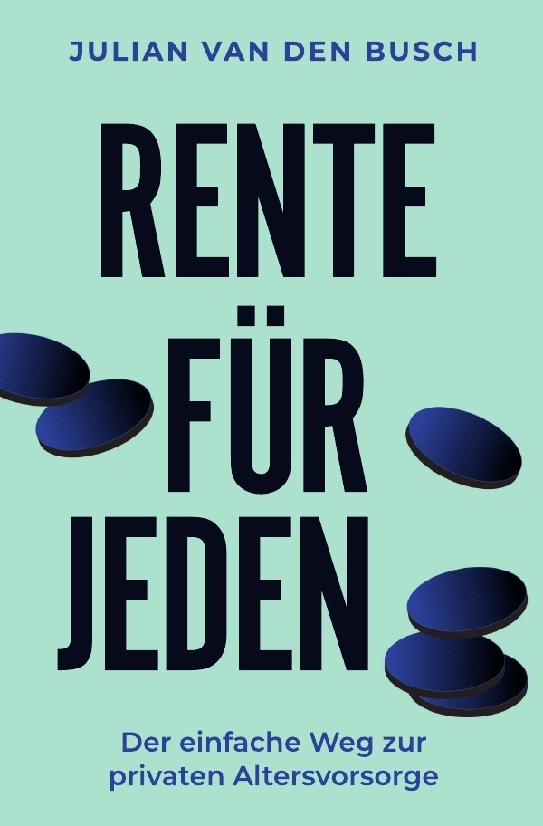 Cover: 9783754925102 | RENTE FÜR JEDEN | Der einfache Weg zur privaten Altersvorsorge | Busch