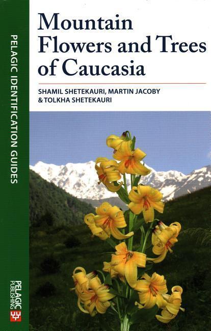 Cover: 9781784271732 | Mountain Flowers and Trees of Caucasia | Shamil Shetekauri (u. a.)